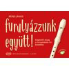 Furulyázzunk együtt! - kotta