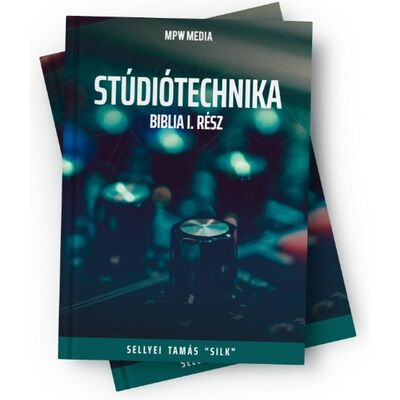 Stúdiótechnika Biblia I. rész (Sellyei Tamás) - könyv