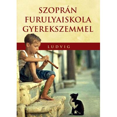 Ludvig: Szoprán Furulyaiskola Gyerekszemmel - kotta