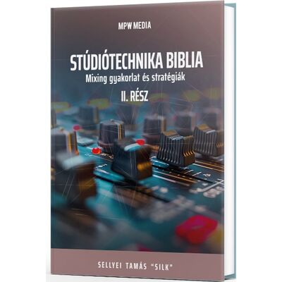 Stúdiótechnika Biblia II. rész (Sellyei Tamás) - könyv